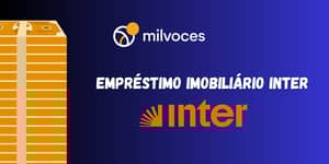 Empréstimo Imobiliário Inter: Veja o que você precisa saber