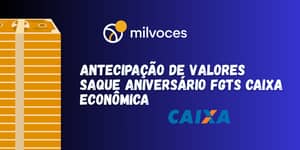 Antecipação de Valores Saque Aniversário FGTS Caixa Econômica: Veja o que você precisa saber